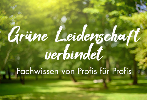 Slogan: Grüne Leidenschaft verbindet. Fachwissen von Profis für Profis